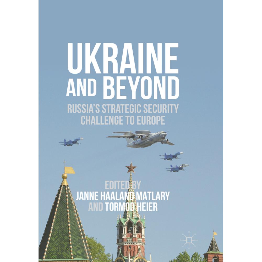 Ukraine and Beyond, Fachbücher von Tormod Heier, Janne Haaland Matláry