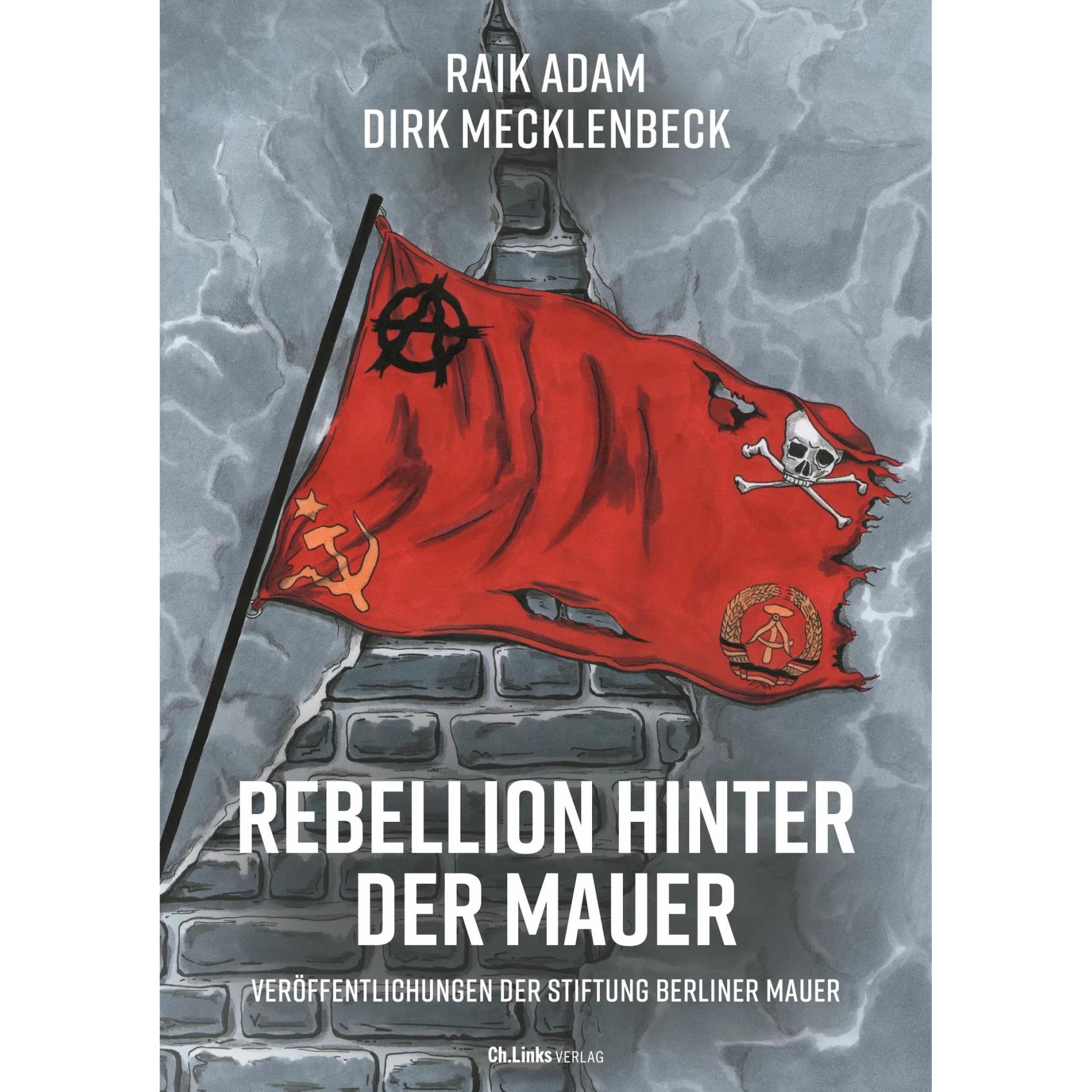 Rebellion hinter der Mauer, Belletristik von Raik Adam, Dirk Mecklenbeck