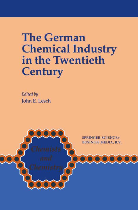 The German Chemical Industry in the Twentieth Century (Englisch, John Lesch, 2010)