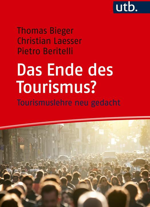 Image du produit Das Ende des Tourismus? (Pietro Beritelli, Thomas Bieger, Christian Laesser, Allemand)