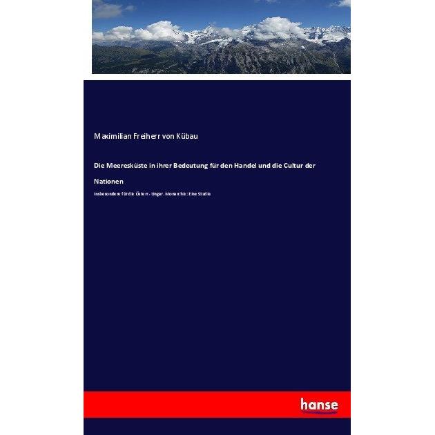 Die Meeresküste in ihrer Bedeutung für den Handel und die Cultur der Nationen, Fachbücher von Maximilian Freiherr von Kü...