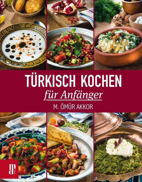 Produktbild Türkisch Kochen für Anfänger (Deutsch, M. Ömür Akkor, Numan Sarrac, Semih Ural, 2014)
