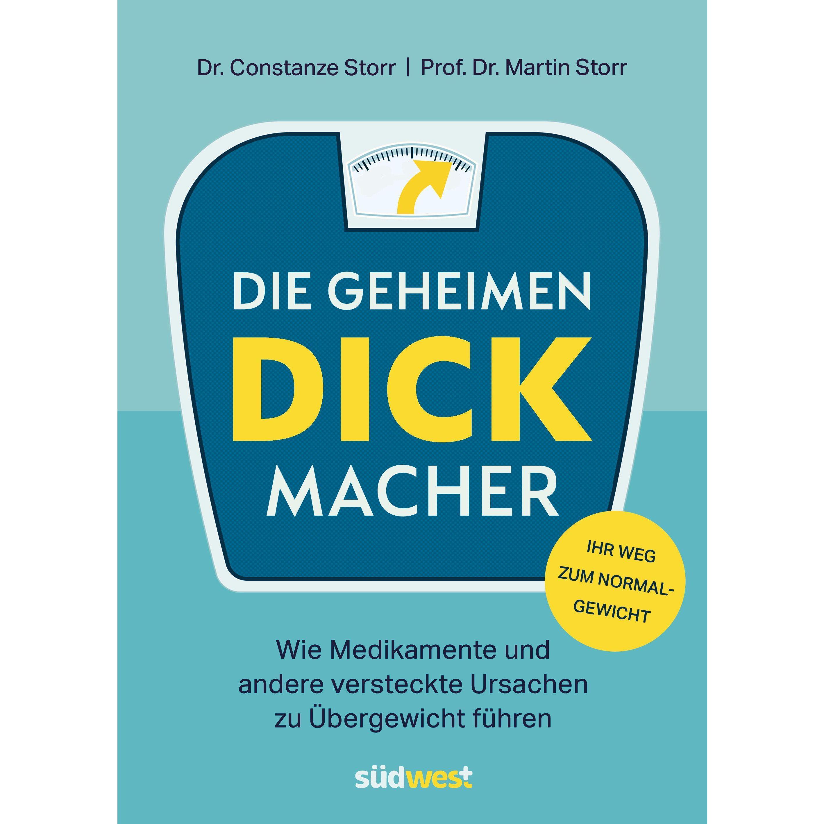 Die geheimen Dickmacher - Wie Medikamente und andere versteckte Ursachen zu Übergewicht führe, Ratgeber von Constanze Dr...