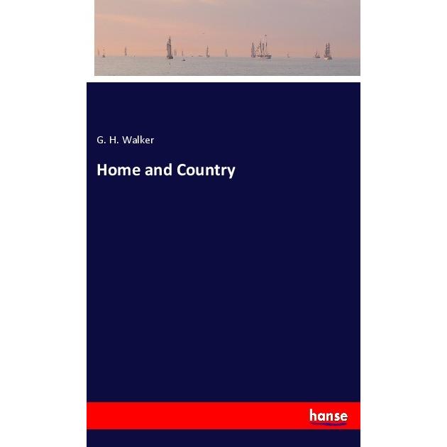 Home and Country, Belletristik von G. H. Walker