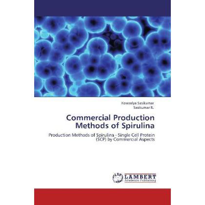 Commercial Production Methods of Spirulina, Fachbücher von Sasikumar R., Sasikumar Kowsalya