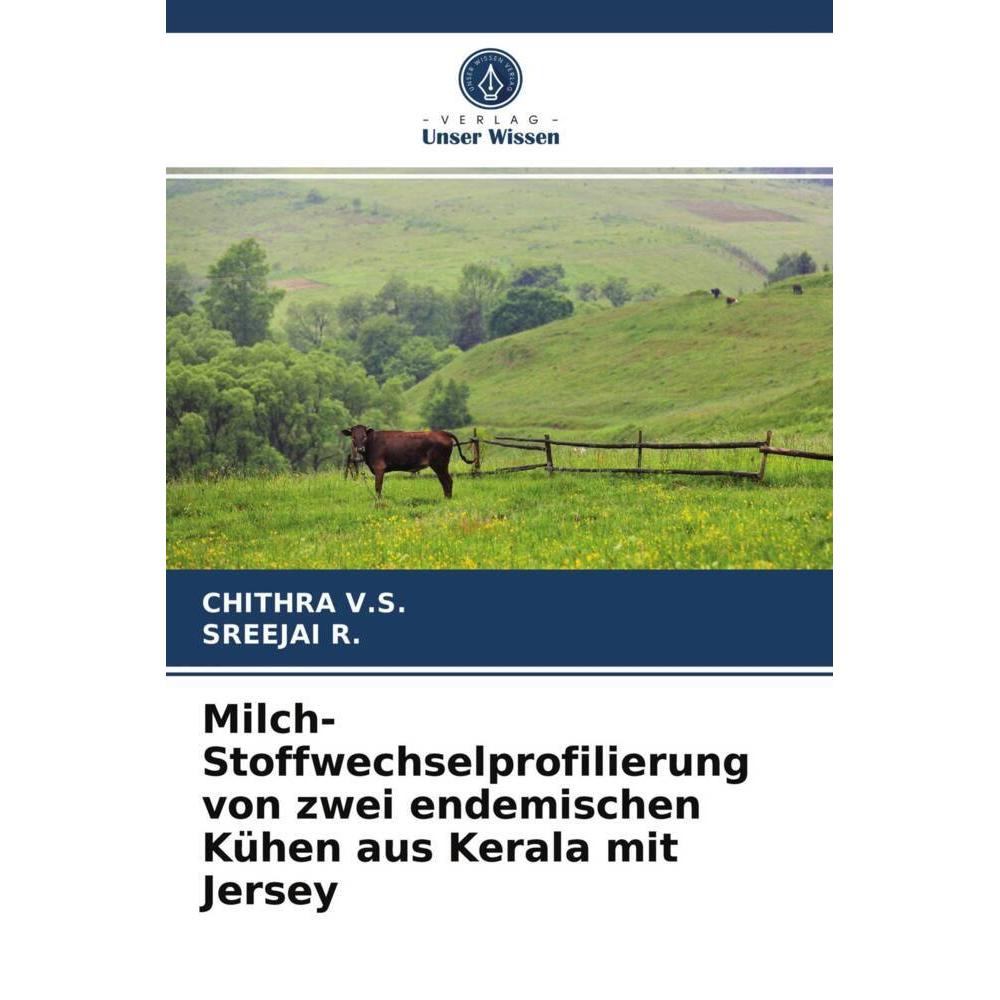 Milch-Stoffwechselprofilierung von zwei endemischen Kühen aus Kerala mit Jersey, Fachbücher von Sreejai R., CHITHRA V.S.