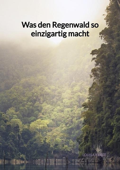 Produktbild Was den Regenwald so einzigartig macht (Louisa Kraft, 2023)