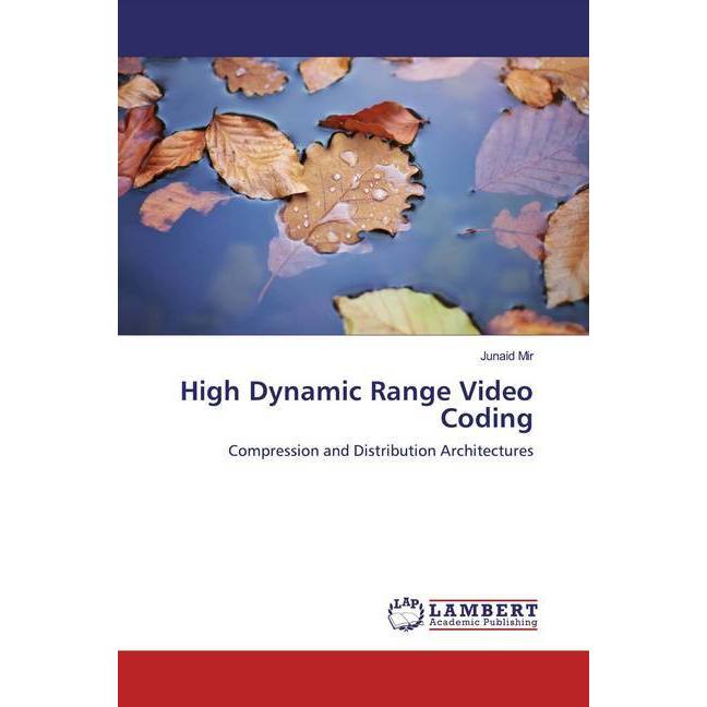 High Dynamic Range Video Coding, Fachbücher von Junaid Mir