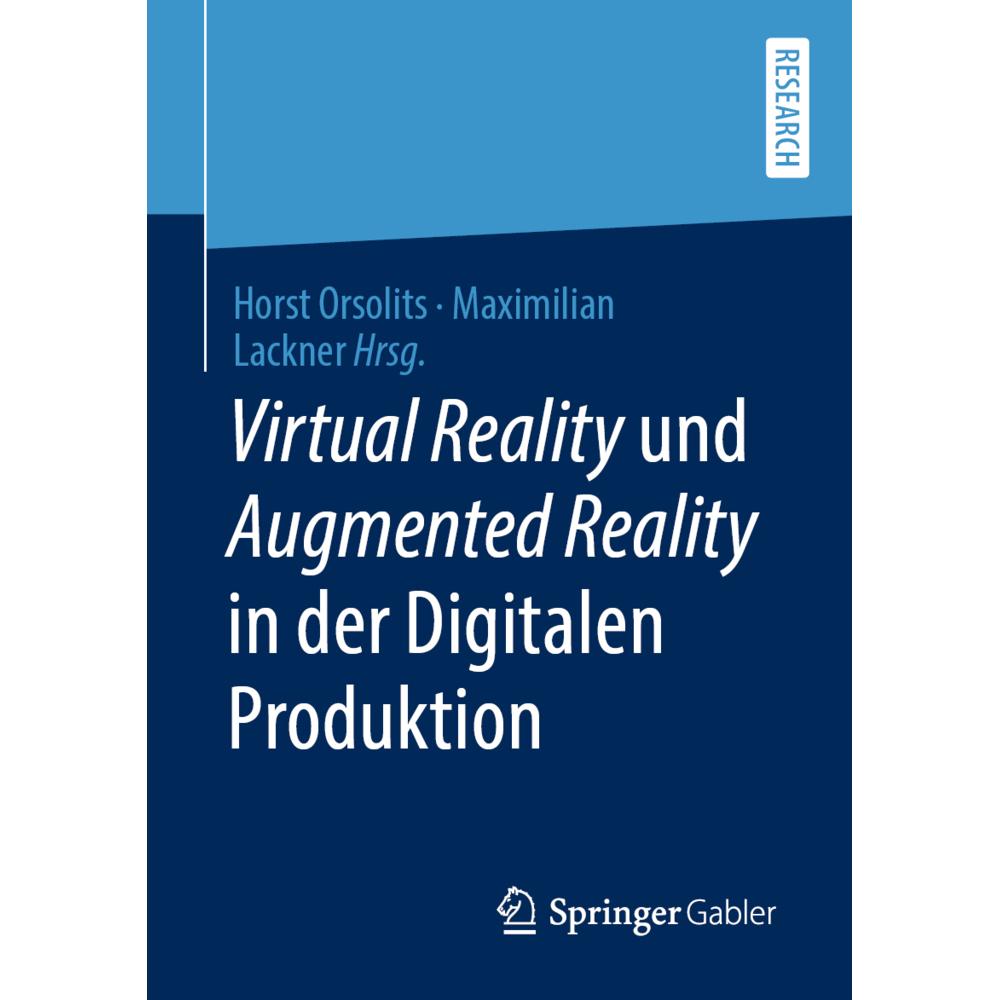 Virtual Reality und Augmented Reality in der Digitalen Produktion, Fachbücher von Maximilian Lackner, Horst Orsolits