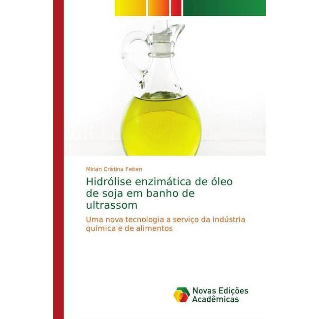 Hidrólise enzimática de óleo de soja em banho de ultrassom, Fachbücher von Mirian Cristina Feiten