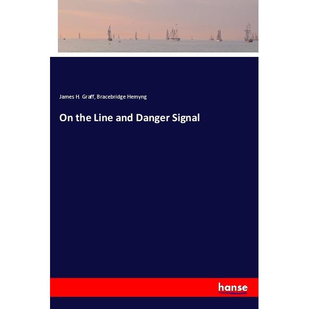 On the Line and Danger Signal, Belletristik von James H. Graff, Bracebridge Hemyng