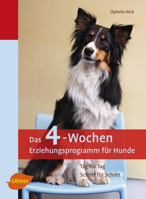 Produktbild Das 4-Wochen-Erziehungsprogramm für Hunde (Deutsch, Ophelia Nick, 2010)