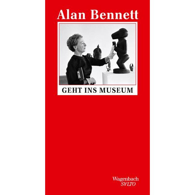 Alan Bennett geht ins Museum, Belletristik von Alan Bennett