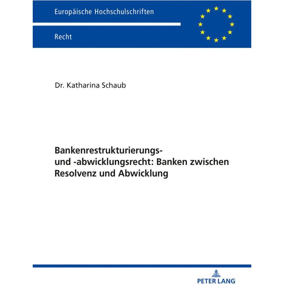 Bankenrestrukturierungs- und -abwicklungsrecht: Banken zwischen Resolvenz und Abwicklung, Fachbücher von Katharina Schau...