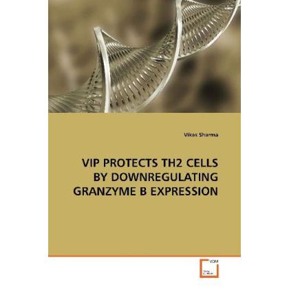 Thumbnail - Vip Protects Th2 Cells By Downregulating Granzyme B Expression, Fachbücher von Vikas Sharma