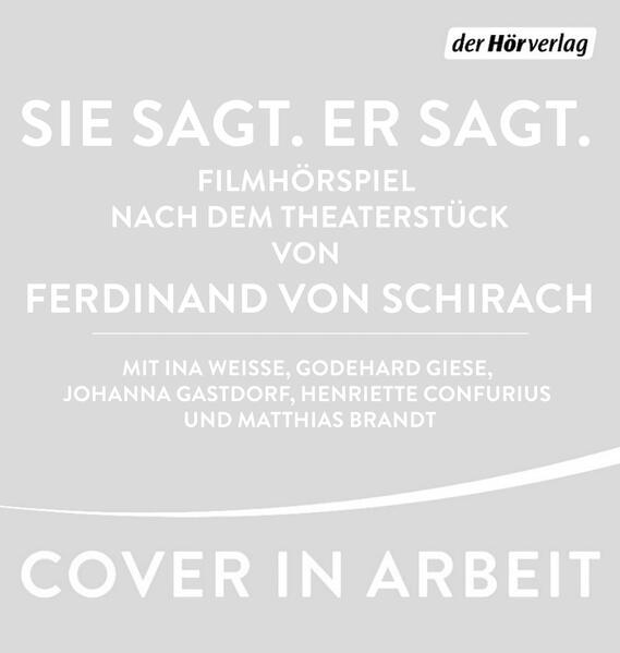 Produktbild Sie sagt. Er sagt (Matthias Brandt, Henriette Confurius, Godehard Giese, Ina Weisse, Ferdinand von Schirach, Deutsch)
