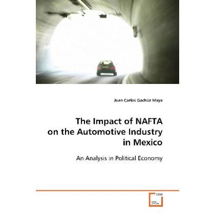 The Impact of NAFTA on the Automotive Industry in Mexico, Fachbücher von Juan Carlos Gachúz Maya