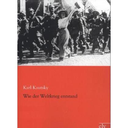 Wie der Weltkrieg entstand, Fachbücher von Karl Kautsky