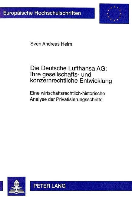 Energie-Label Die Deutsche Lufthansa AG:. Ihre gesellschafts- und konzernrechtliche Entwicklung (Deutsch, Sven Helm, 1999)