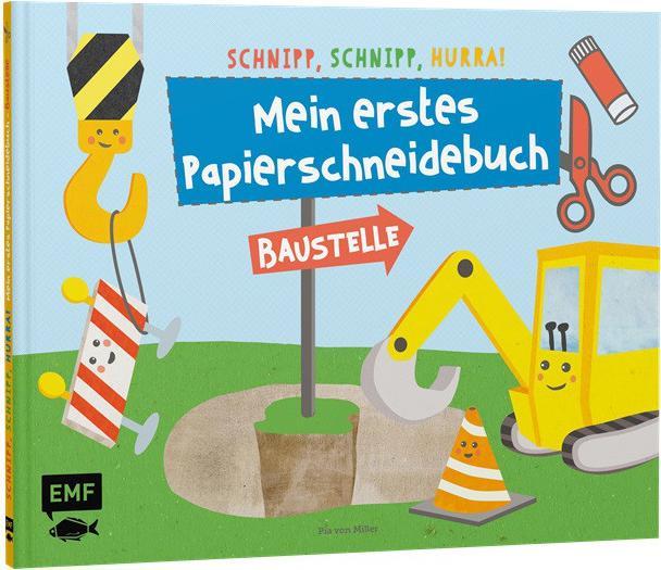 Produktbild Schnipp, schnipp, hurra! Mein erstes Papierschneidebuch Baustelle (Deutsch, Pia von Miller, 2018)