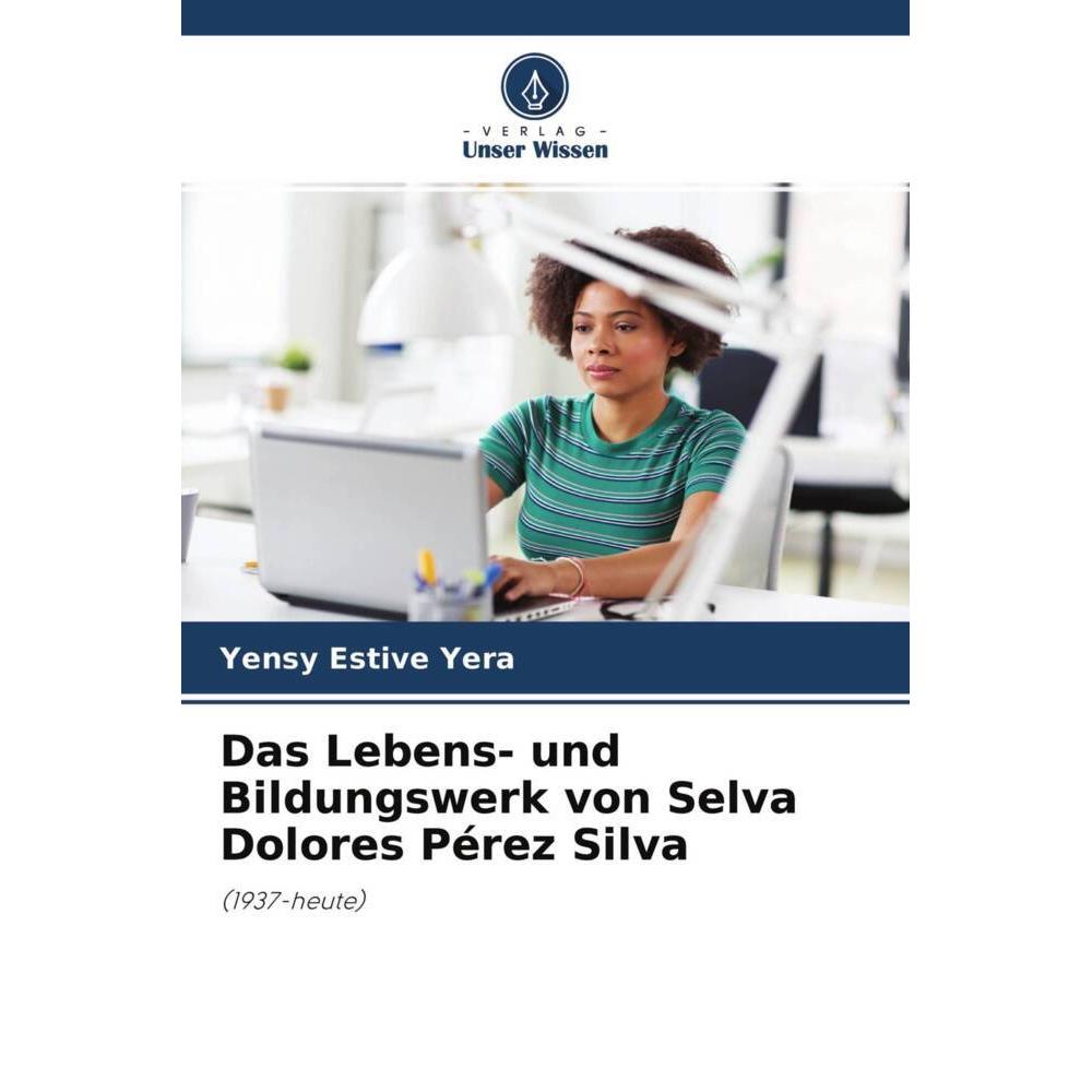 Das Lebens- und Bildungswerk von Selva Dolores Pérez Silva, Ratgeber von Yensy Estive Yera