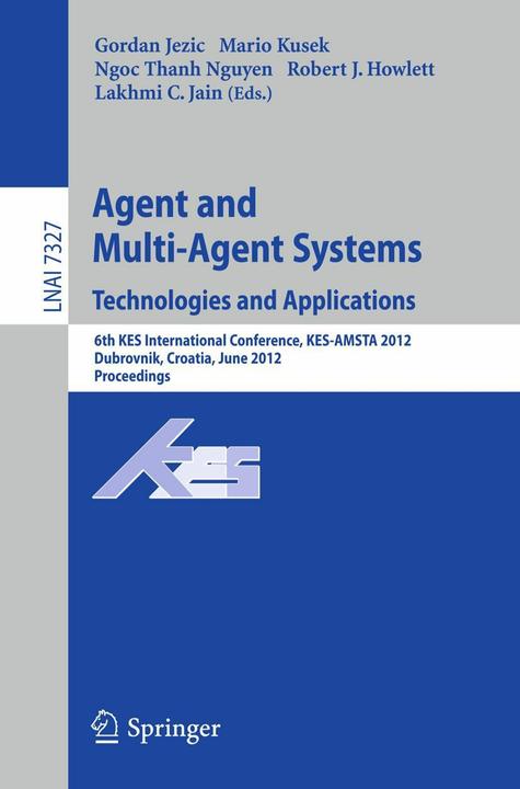 Agent and Multi-Agent Systems: Technologies and Applications (Englisch, Gordan Jezic, Lakhmi C. Jain, Mario Kusek, Ngoc Thanh Nguyen, Robert J. Howlett, 2012)