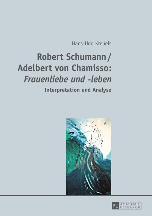 Produktbild Robert Schumann / Adelbert von Chamisso: Frauenliebe und -leben (Deutsch, Hans-Udo Kreuels, 2015)