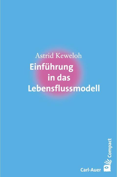 Produktbild Einführung in das Lebensflussmodell (Deutsch, Astrid Keweloh, 2021)