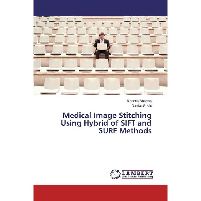 Medical Image Stitching Using Hybrid of SIFT and SURF Methods, Fachbücher von Reecha Sharma, Savita Singla