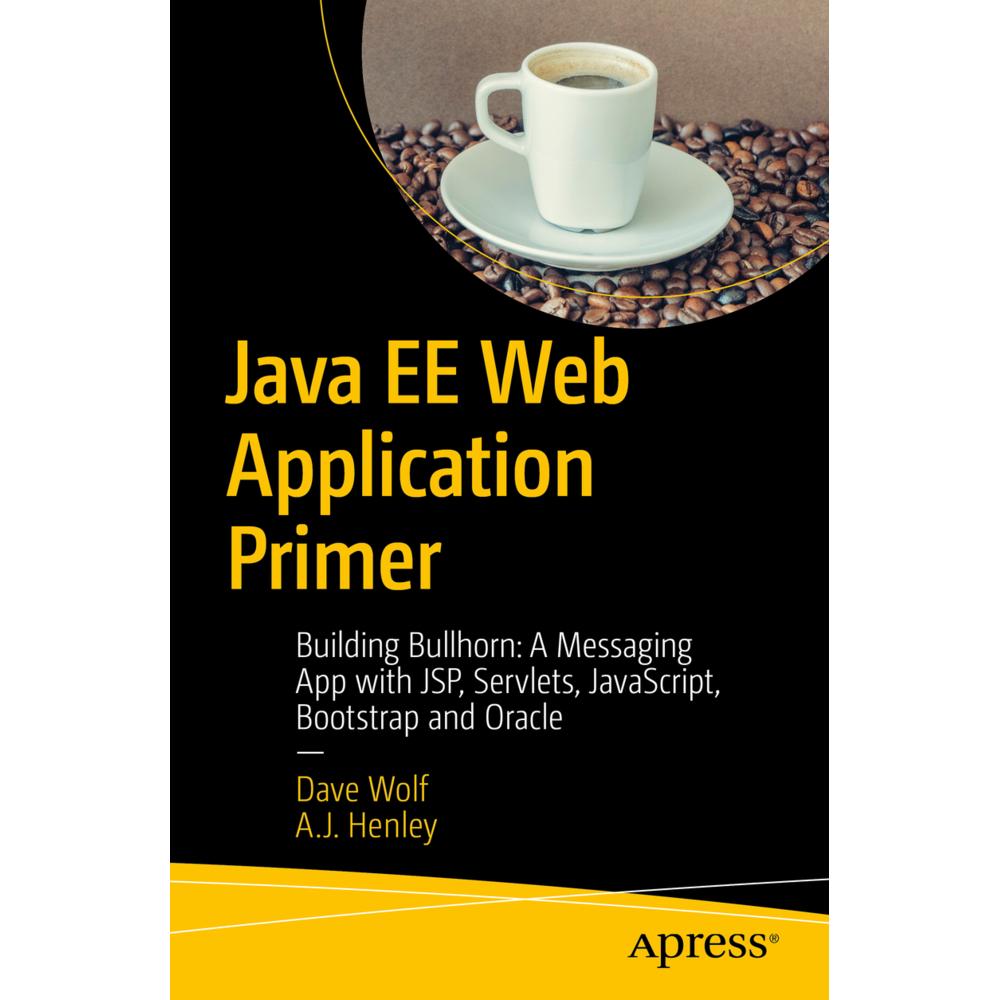 Java EE Web Application Primer, Fachbücher von Dave Wolf, A. J. Henley