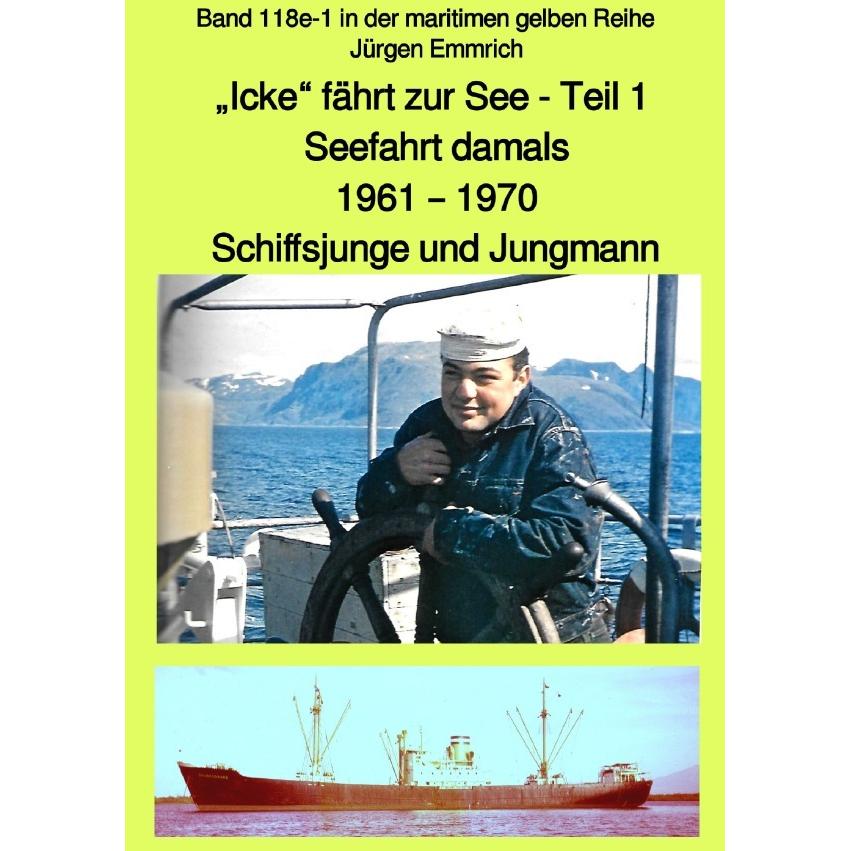maritime gelbe Reihe bei Jürgen Ruszkowski / 'Icke' fährt zur See - Seefahrt damals: 1961 - 1970 Tei, Belletristik von J...