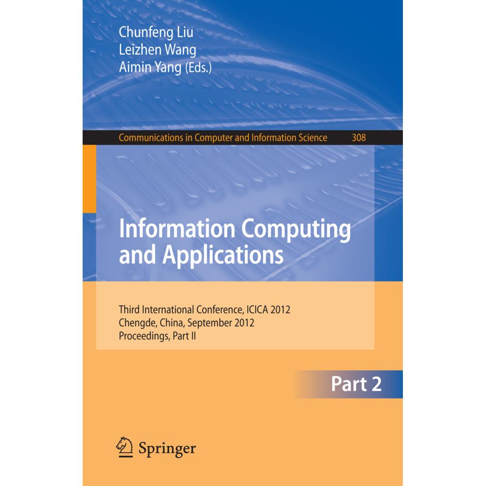 Information Computing and Applications, Fachbücher von Chun-Feng Liu, Aimin Yang, Leizhen Wang