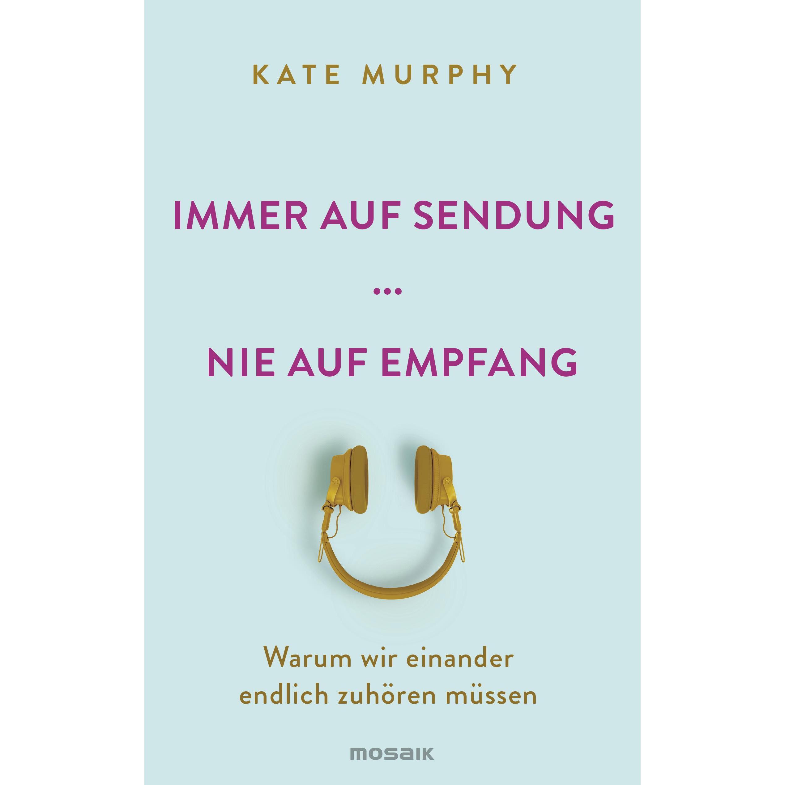 Immer auf Sendung... nie auf Empfang, Sachbücher von Kate Murphy