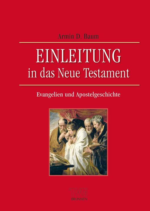 Produktbild Brunnen Einleitung in das Neue Testament - Evangelien und Apostelgeschichte (Deutsch, Armin D. Baum, 2018)