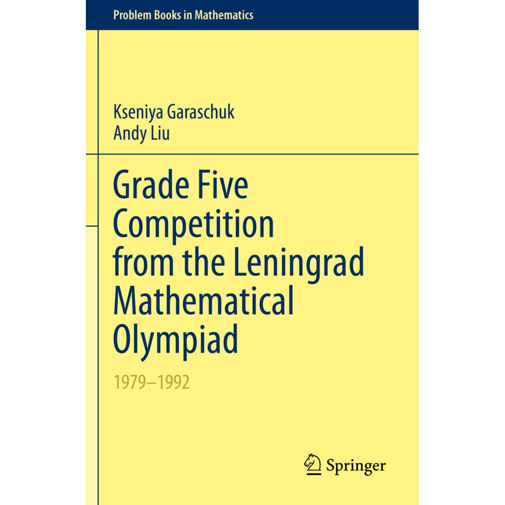 Grade Five Competition from the Leningrad Mathematical Olympiad, Schulbücher von Kseniya Garaschuk, Andy Liu
