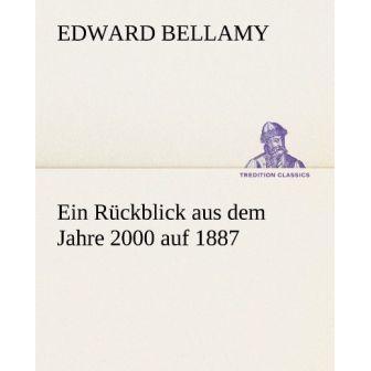 Ein Rückblick aus dem Jahre 2000 auf 1887, Belletristik von Edward Bellamy