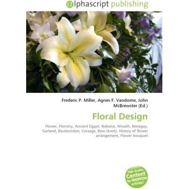 Floral Design, Fachbücher von Frederic P. Miller, Agnes F. Vandome, John McBrewster