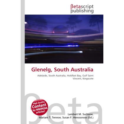 Glenelg, South Australia, Ratgeber von Lambert M. Surhone, Miriam T. Timpledon, Susan F. Marseken