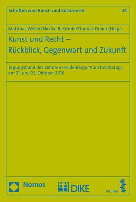 Actual product image Kunst und Recht - Rückblick, Gegenwart und Zukunft (Matthias Weller, Thomas Dreier, Nicolai B. Kemle, 2017)