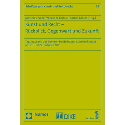 Kunst und Recht - Rückblick, Gegenwart und Zukunft, Fachbücher von Matthias Weller, Thomas Dreier, Nicolai B. Kemle
