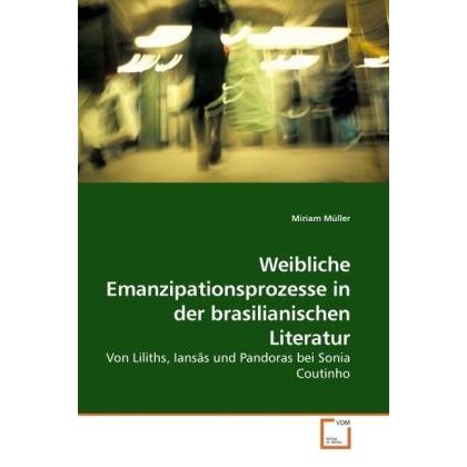 Weibliche Emanzipationsprozesse in der brasilianischen Literatur, Fachbücher von Miriam Müller