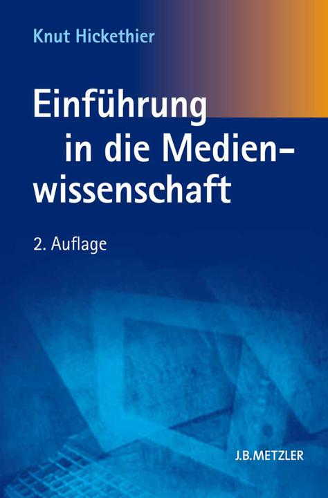 Produktbild Einführung in die Medienwissenschaft (Deutsch, Knut Hickethier, 2010)