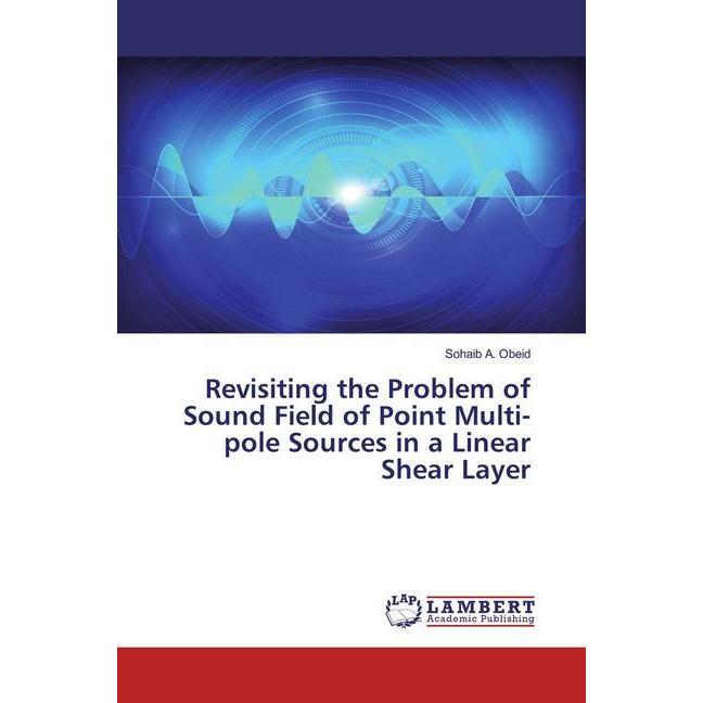 Thumbnail - Revisiting the Problem of Sound Field of Point Multi-pole Sources in a Linear Shear Layer, Fachbücher von Sohaib A. Obei...