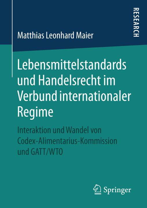 Produktbild Lebensmittelstandards und Handelsrecht im Verbund internationaler Regime (Deutsch, Matthias Leonhard Maier, 2016)