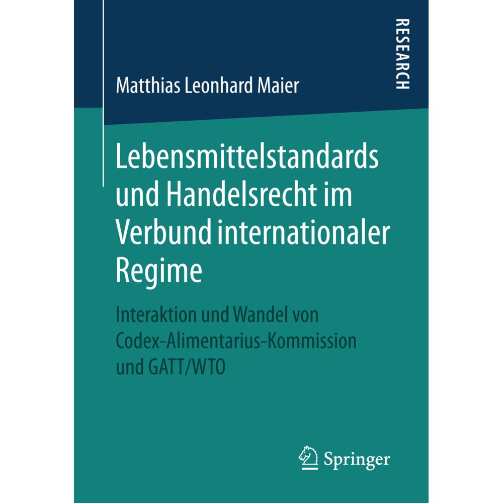 Lebensmittelstandards und Handelsrecht im Verbund internationaler Regime, Fachbücher von Matthias Leonhard Maier