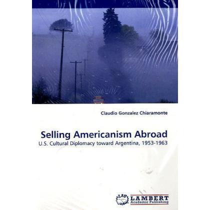 Thumbnail - Selling Americanism Abroad, Fachbücher von Claudio Gonzalez Chiaramonte