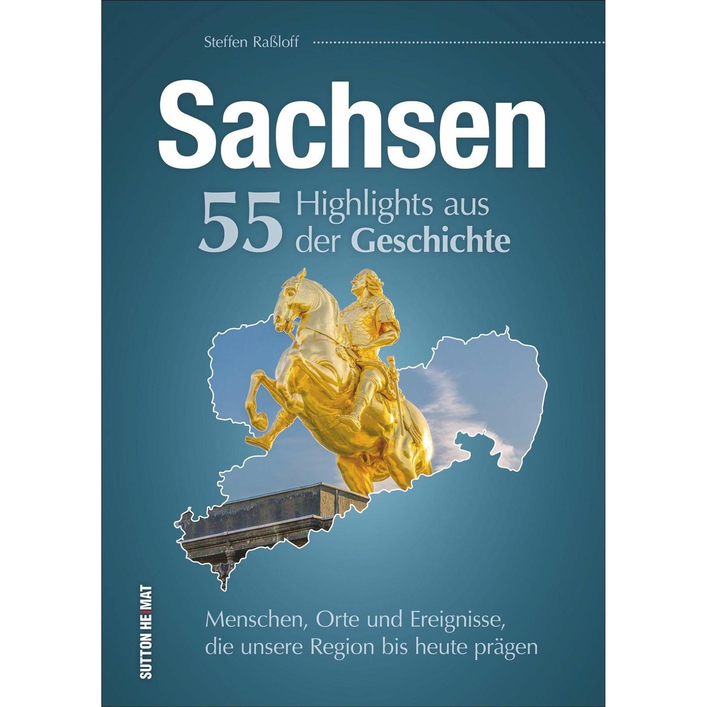 Sachsen. 55 Highlights aus der Geschichte, Sachbücher von Steffen Raßloff
