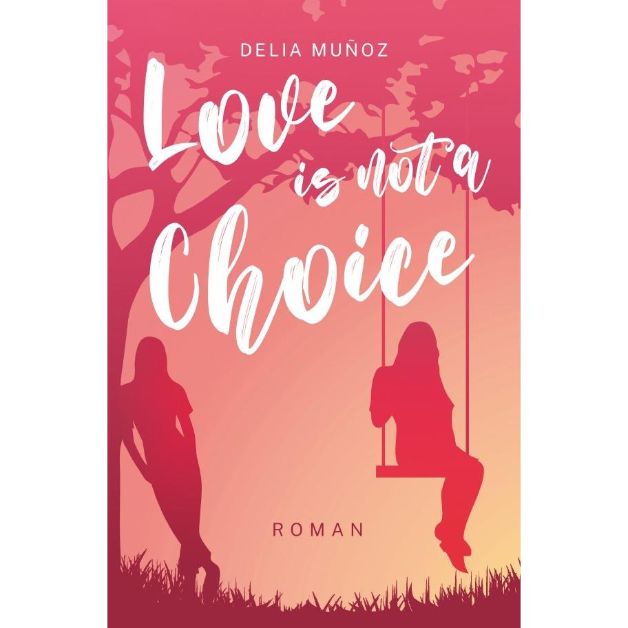 Muñoz:Love is not a Choice, Belletristik von Delia Muñoz