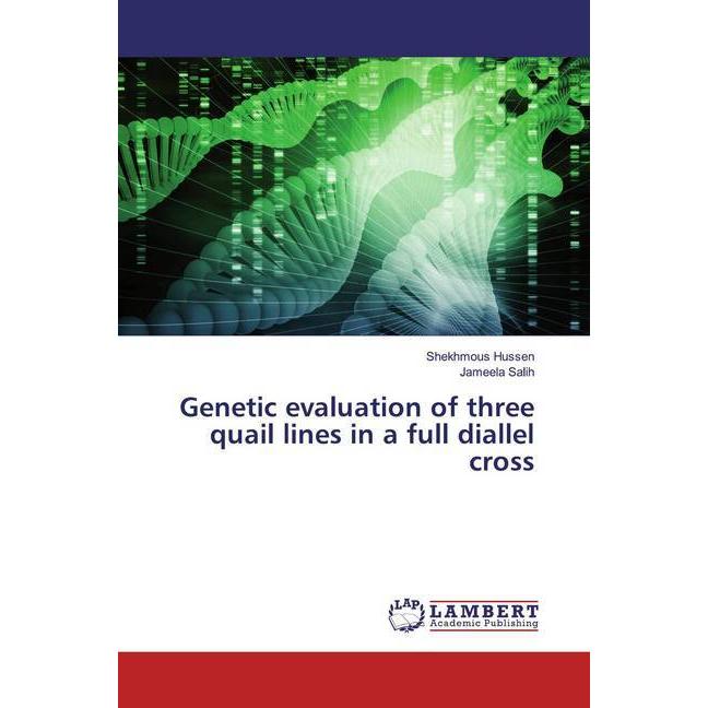 Genetic evaluation of three quail lines in a full diallel cross, Fachbücher von Jameela Salih, Shekhmous Hussen