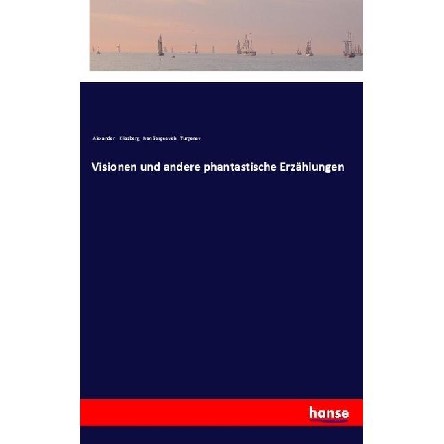 Visionen und andere phantastische Erzählungen, Belletristik von Alexander Eliasberg, Iwan S. Turgenjew